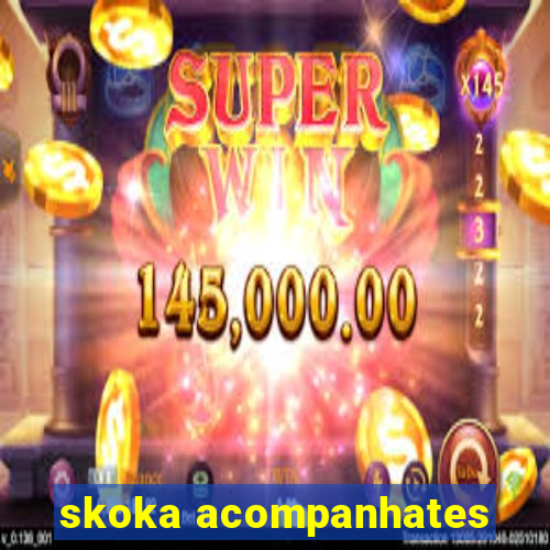 skoka acompanhates